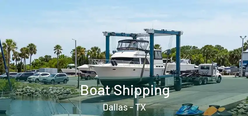  Boat Shipping Dallas - TX