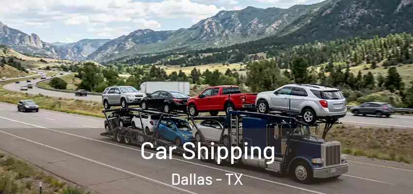  Car Shipping Dallas - TX