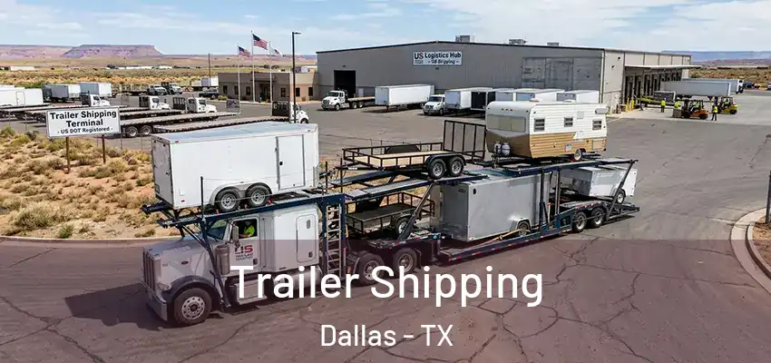  Trailer Shipping Dallas - TX